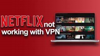 Netflix not working with VPN? Here's some fixes you can try! (2023)