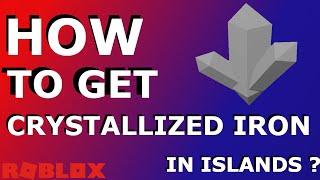 HOW TO GET Crystallized Iron FAST in Roblox Islands!