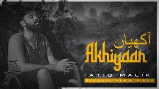 New Sad Song "AKHIYAN"  Atiq Malik, Mana,