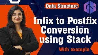 Lec-40: Infix to postfix Conversion using Stack | Infix️Postfix Conversion with examples