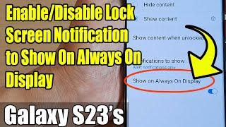 Galaxy S23's: How to Enable/Disable Lock Screen Notification Show On Always On Display