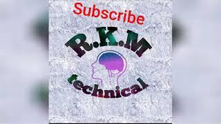 SUBSCRIBE my R.K.M technical  channel ko or like , comment