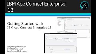 Getting started with IBM App Connect Enterprise 13