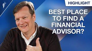 Where is the Best Place to Find a Financial Advisor?