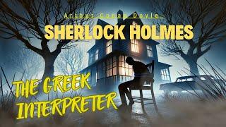 The Greek Interpreter - Mycroft Holmes' Astonishing Debut! | Full Story (Sherlock Holmes Mystery)