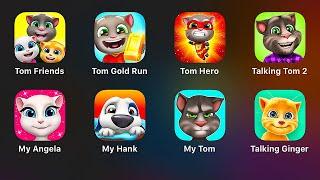 Talking Tom Friends,Tom Gold Run,Tom Hero Dash,Talking Tom 2,My Angela,My Hank,My Tom,Talking Ginger