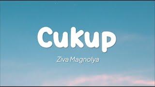 Ziva Magnolya - Cukup (Lirik)