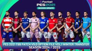 PES 2021 T99 PATCH V5.0 OPTION FILE VOL.1 WINTER TRANSFER SEASON 24/25