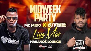 DJ PEREZ | MC MIDO | LIVE AT HABANOS | MAINTAIN MIX | ARBANTONE | AFROBEAT | DANCEHALL | KAREKA