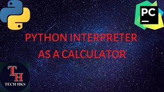 Python Interpreter as a calculator