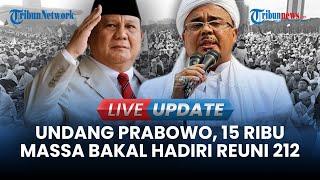 LIVE UPDATE | Prabowo Diundang ke Reuni 212 yang Bakal Digelar di Monas, 15 Ribu Massa Bakal Hadir