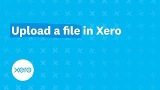 Upload a file in Xero - Short Version | Xero Firsts