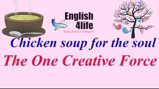 English4life - Learn English through Chicken soup for the soul | The One Creative Force