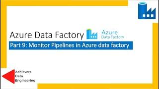 Part 9 : Monitor Pipelines in Azure data Factory