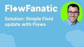 Salesforce Solution: Simple Field update with Flows