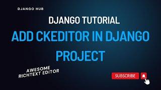 How to Integrate CKEditor for Rich Text Editor  | Django Tutorial | Django Tutorial-2023