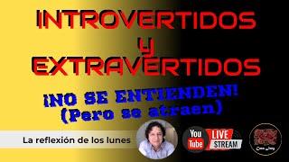 INTROVERTIDOS Y EXTRAVERTIDOS - No se entienden... ¡Pero se atraen!