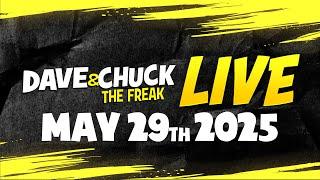 Thursday, May 29th 2025 Dave & Chuck The Freak LIVE