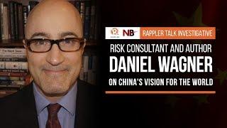 Rappler Talk: Risk consultant Daniel Wagner on China's vision for the world