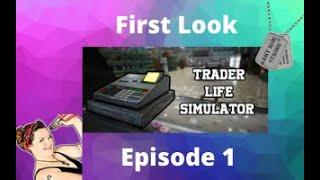 Trader Life Simulator First Look, Lets Play Episode 1