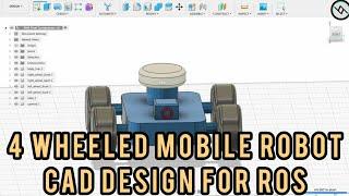 4 Wheeled Mobile Robot CAD Design for ROS Simulation | Autodesk Fusion 360 | ROS Simulation | URDF