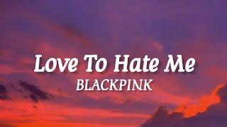 BLACKPINK - Love To Hate Me (lyrics)