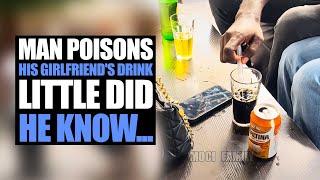 Man Poisons His Girlfriend's Drink, Little Did He Know...