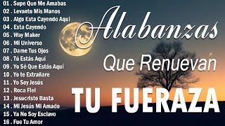 MÚSICA CRISTIANA QUE REFRESCAN EL CORAZON Y EL ALMA - ALABANZA Y ADORACIÓN QUE RENUEVAN TU FUERZA