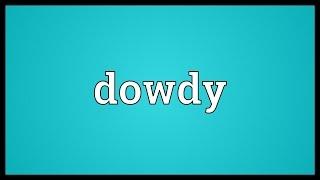 Dowdy Meaning