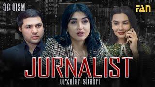 Jurnalist "Orzular shahri" (38-qism) | Журналист "Орзулар шаҳри" (38-қисм)