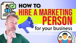 How To Hire A Marketing Person For Your Business