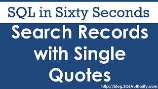 Search Records with Single Quotes - SQL in Sixty Seconds #075