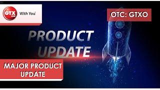 GTX CORP; Patrick Gives Some Major Product Launch Updates