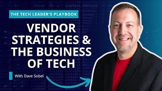 MSPs, Vendor Strategies, and the Business of Tech With Dave Sobel