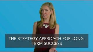 The "Strategy Approach" For Long-Term Success