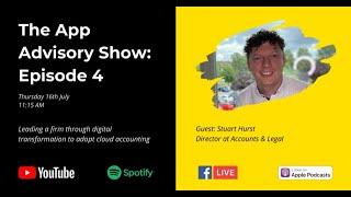 EP 4 - The App Advisory Show - Leading a firm through digital transformation & cloud accounting