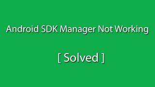 Android SDK Manager Not Opening [Solved]