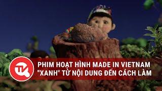 Ấn tượng phim hoạt hình Made in Vietnam "xanh" từ nội dung đến cách làm