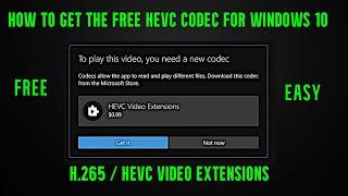 How To Get the Free HEVC Codec for Windows 10 / H.265 / HEVC Video Extensions