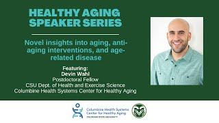 Healthy Aging Speaker Series: Novel insights into anti-aging interventions