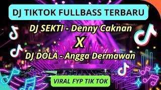 DJ TIKTOK VIRAL TERBARU 2024 | SEKTI, DOLA FULLBASS