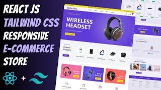  Build a Fully Responsive ELECTRONIC E-COMMERCE STORE using REACT JS & TAILWIND CSS