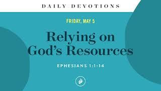 Relying on God’s Resources – Daily Devotional