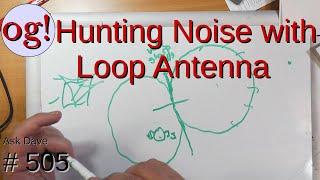 Hunting Noise with Loop Antenna (#505)