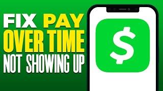 How To Fix Cash App Pay Over Time Not Showing Up 2024