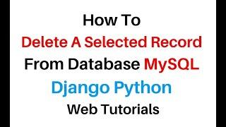 Django Python Delete A Record From Database MySQL 5 7