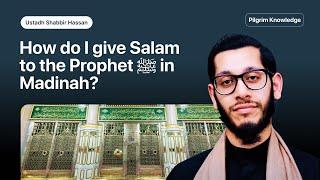 How to give Salam to the Prophet PBUH in Madinah