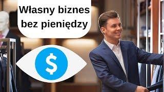 Zacznij biznes bez pieniędzy - jak i dlaczego