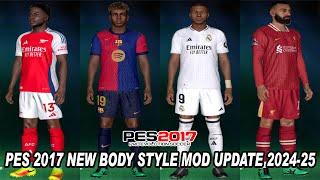 PES 2017 NEW BODY STYLE MOD UPDATE SEASON 2024 25 FOR ALL PATCH