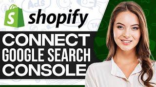 How To Connect Google Search Console To Shopify 2024 (For Beginners)